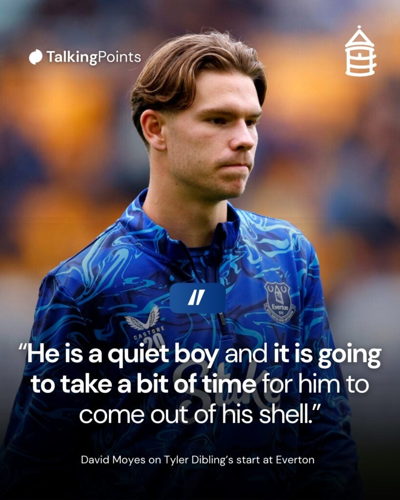 David Moyes on Tyler Dibling's quiet nature at Everton.