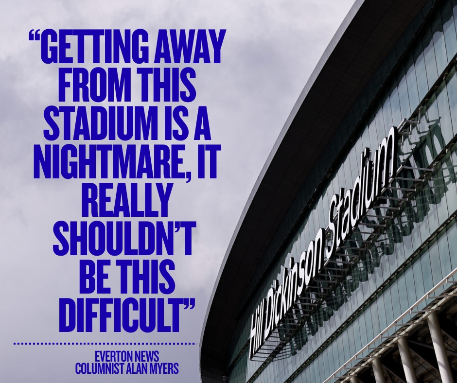 Alan Myers quote on Everton's Hill Dickinson Stadium.