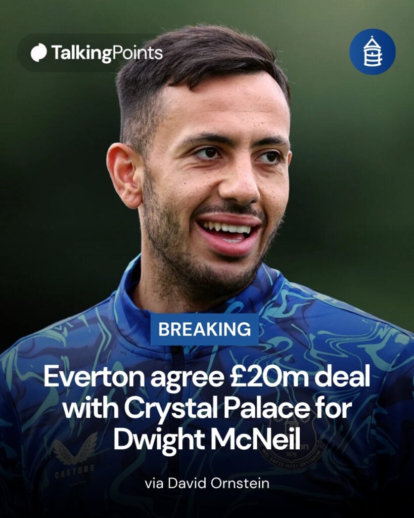 Everton agree deal with Crystal Palace to sell Dwight McNeil.