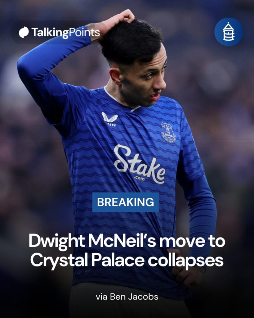 Dwight McNeil's move from Everton to Crystal Palace collapses.