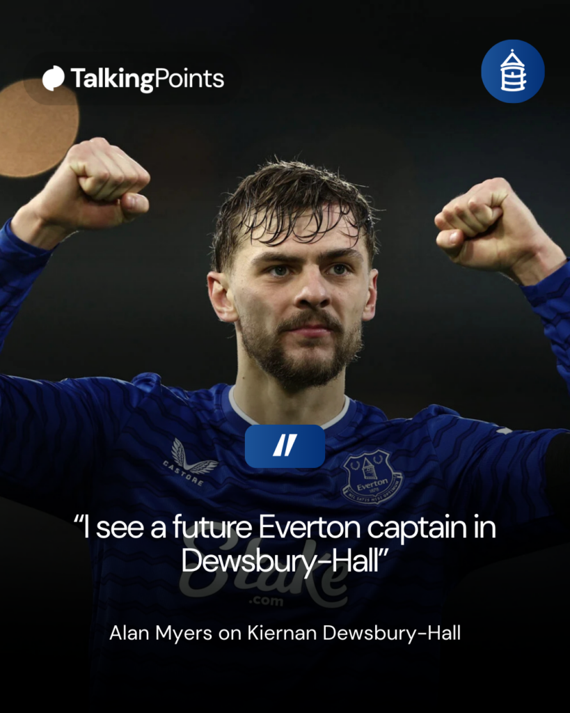 Kiernan Dewsbury-Hall celebrates for Everton and Alan Myers quote.