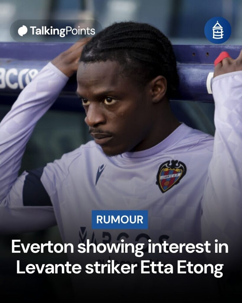 Everton interested in Levante striker Etta Eyong.